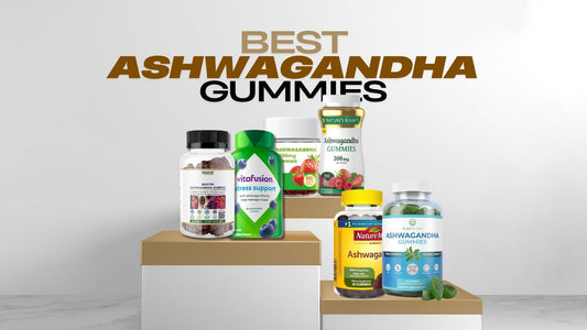 The Ultimate Ashwagandha Gummies Guide: Comparing the Best Supplements