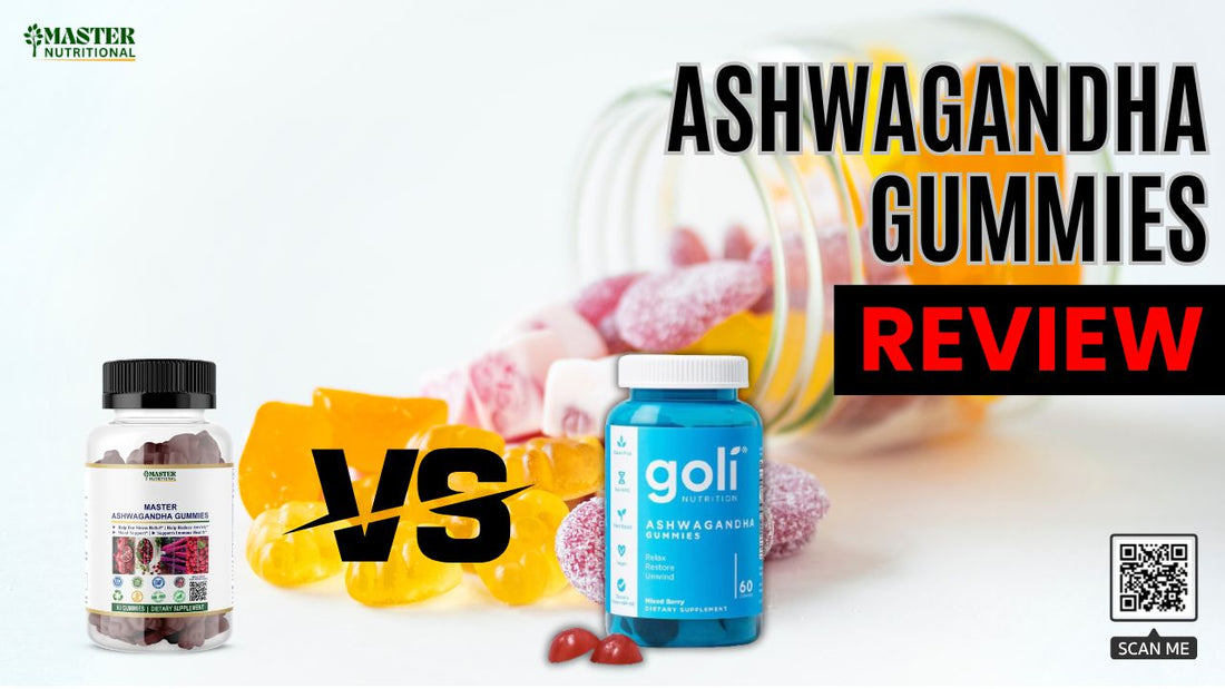 Master Vs. Goli Ashwagandha Gummies Reviews