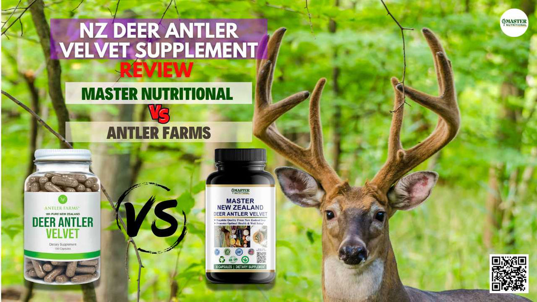 New Zealand Deer Antler Velvet Supplement Review: Master vs Antler Farms - Who Wins?